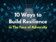 How to Build Resilience in The Face of Adversity