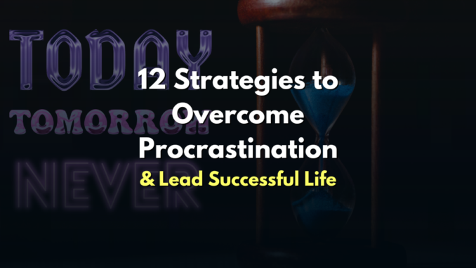 Overcome Procrastination with 12 Strategies Successful Life psychology quantum holistic health