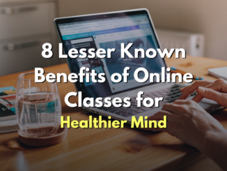 8 lesser known benefits of online classes for healthier mind