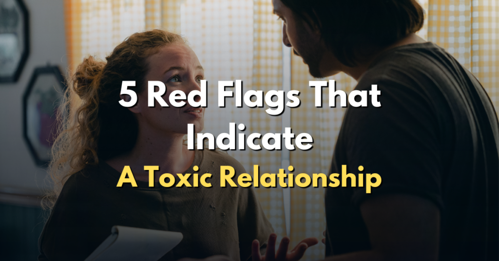 5 red flags that indicate a toxic relationship
