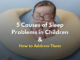 5 causes of sleep problems in children and how to solve them