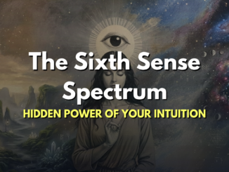 The Sixth Sense Spectrum: Hidden Power of Your Intuition